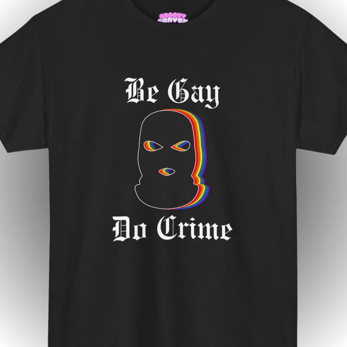 Be Gay Do Crime T-Shirt