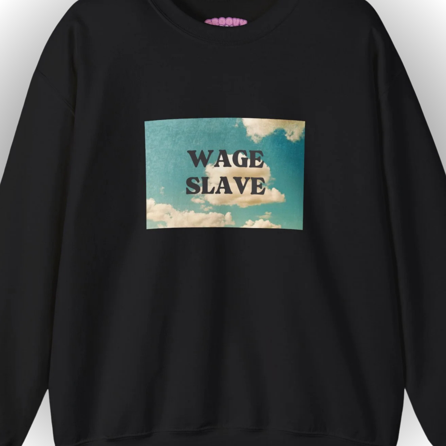 Wage Slave Sweatshirt