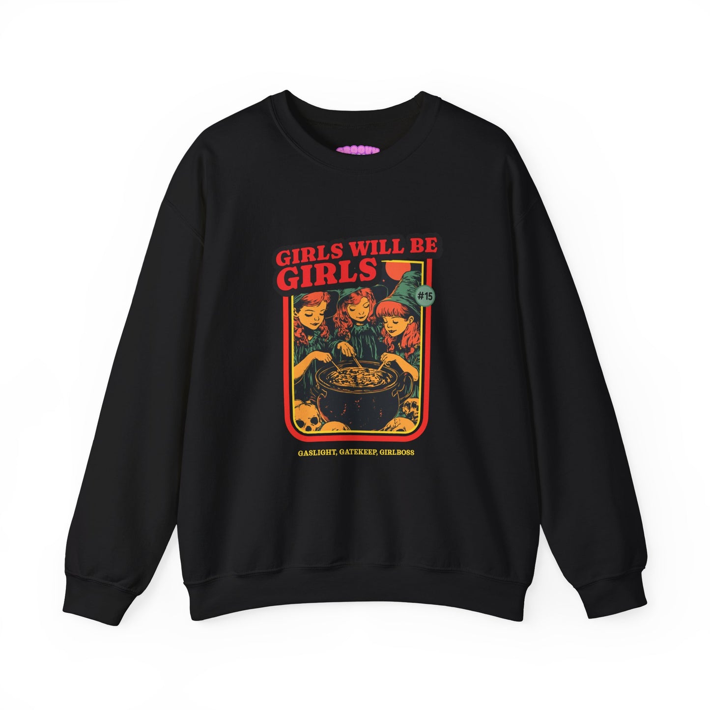Girls Will Be Girls Sweatshirt