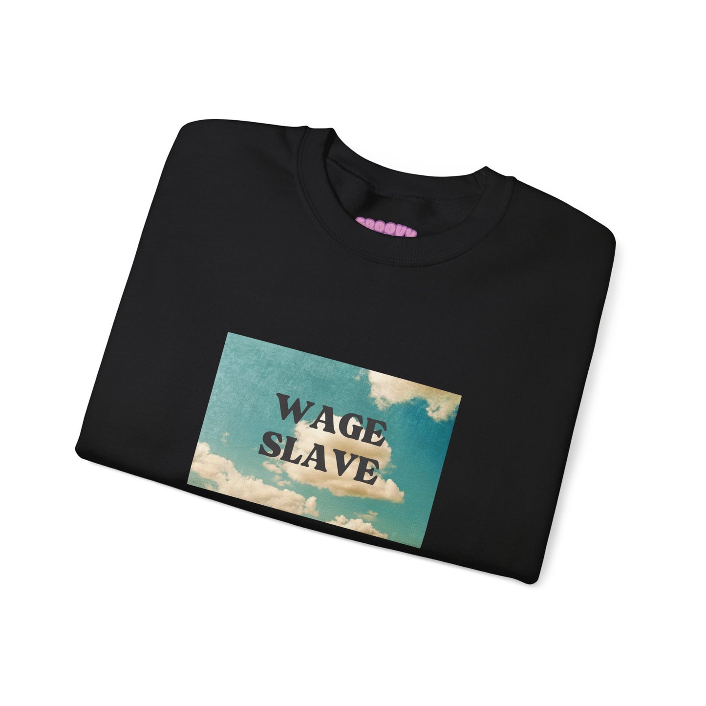 Wage Slave Sweatshirt