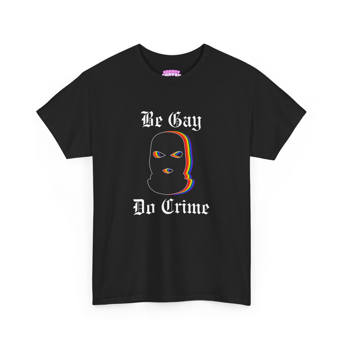 Be Gay Do Crime T-Shirt