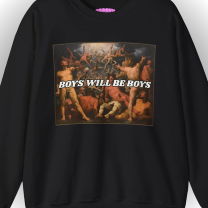 Boys Will Be Boys Sweatshirt