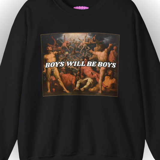 Boys Will Be Boys Sweatshirt