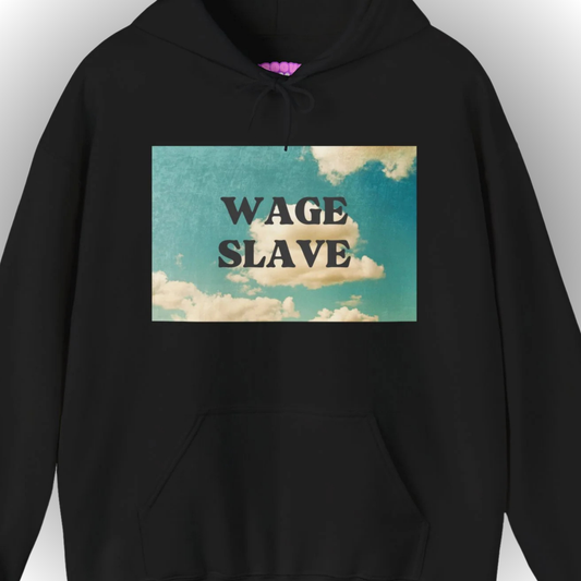 Wage Slave Hoodie