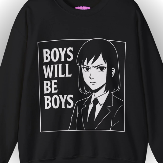 BOYS WILL BE BOYS Sweatshirt