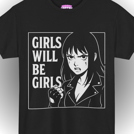 GIRLS WILL BE GIRLS T-Shirt