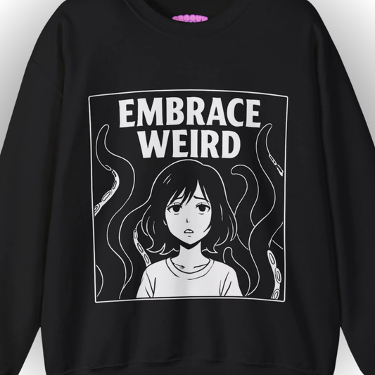 EMBRACE WEIRD Sweatshirt