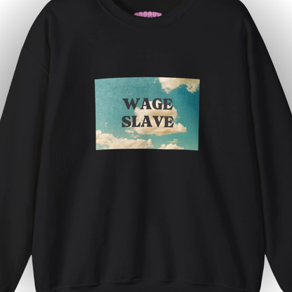 Wage Slave Sweatshirt
