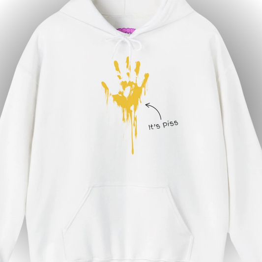 It’s Piss Hoodie
