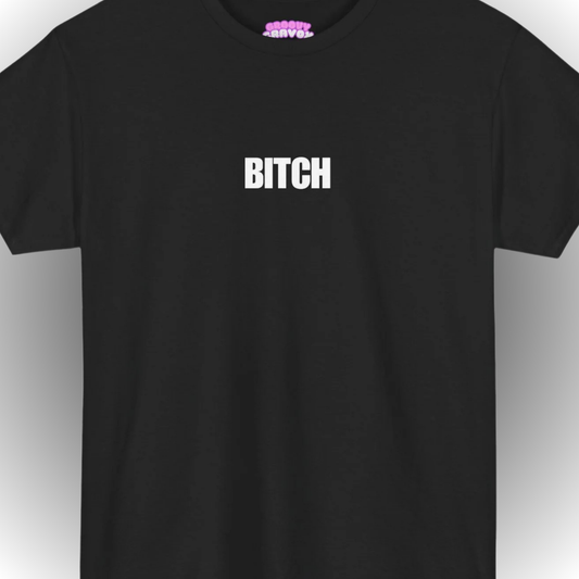BITCH T-Shirt