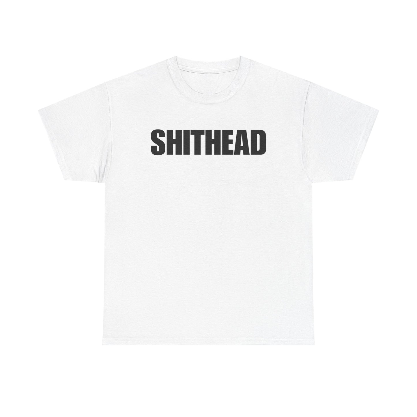 SHITHEAD T-Shirt – Bold, Unfiltered, and Unapologetic