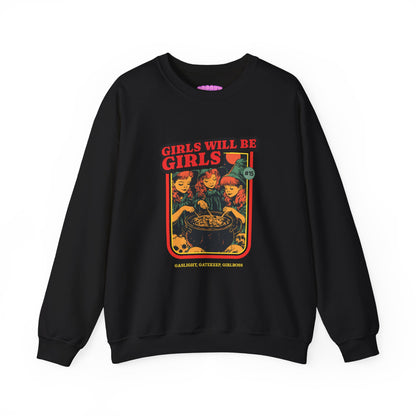 Girls Will Be Girls Sweatshirt
