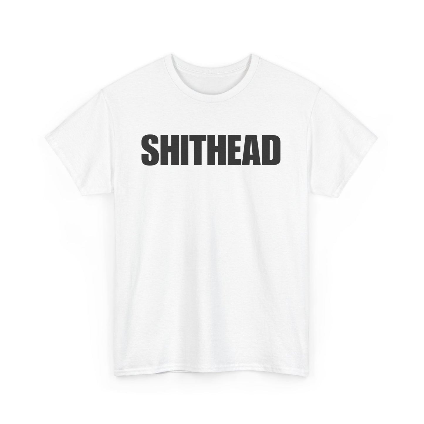 SHITHEAD T-Shirt – Bold, Unfiltered, and Unapologetic