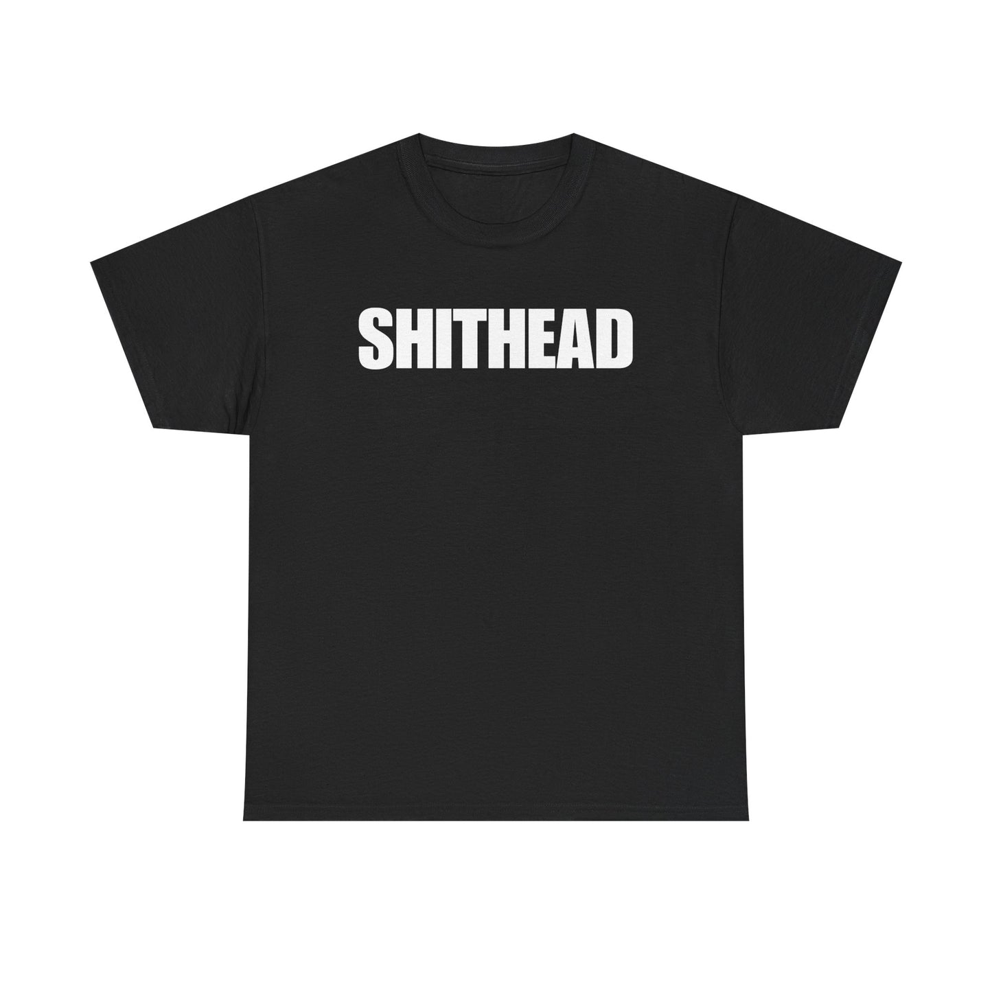 SHITHEAD T-Shirt – Bold, Unfiltered, and Unapologetic