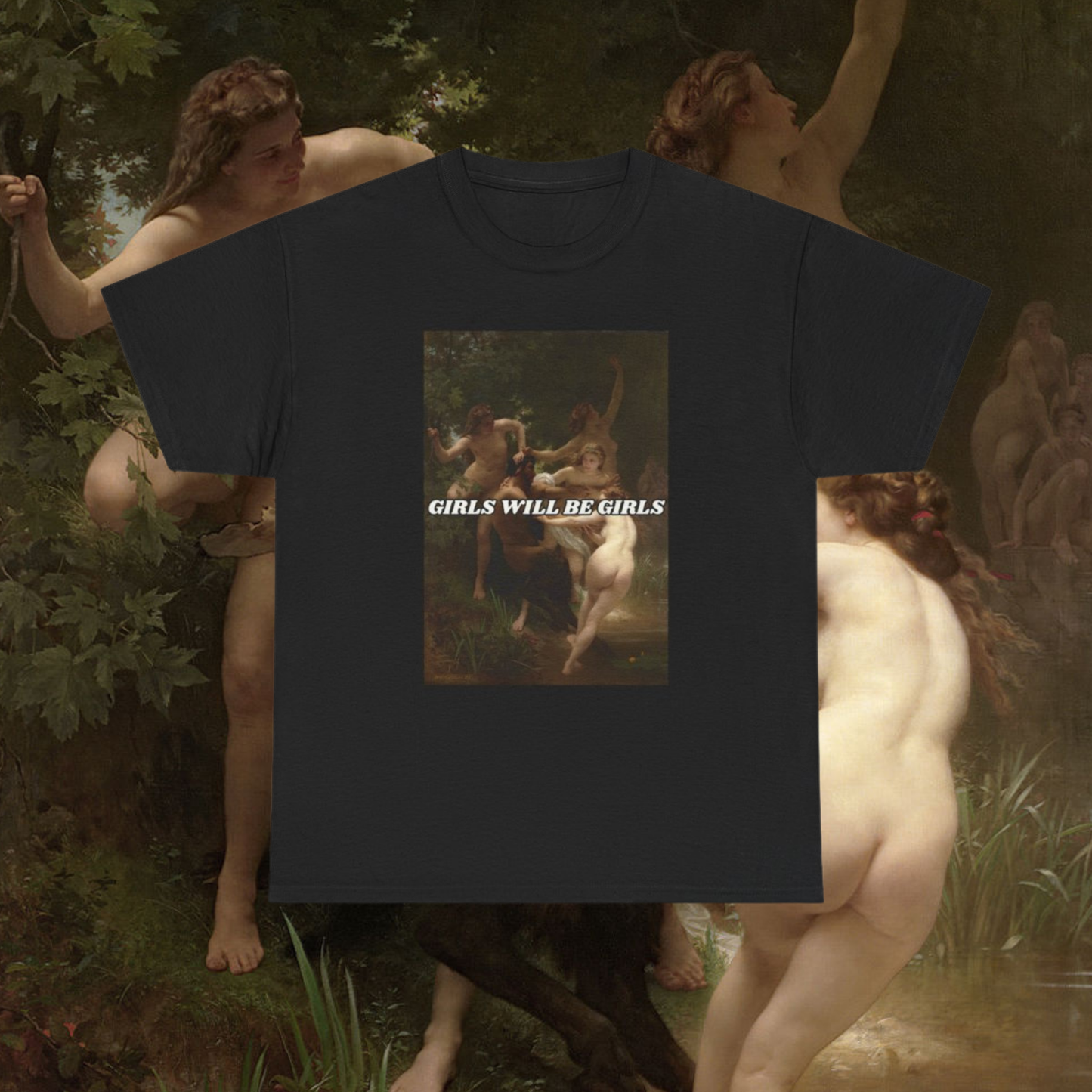 Girls Will Be Girls T-Shirt – Nymphs and Satyr by William-Adolphe Bouguereau